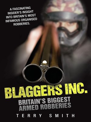 cover image of Blaggers Inc--Britain's Biggest Armed Robberies